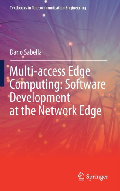 Book cover of: Multi-access Edge Computing: Software Development at the Network Edge. By: Dario Sabella