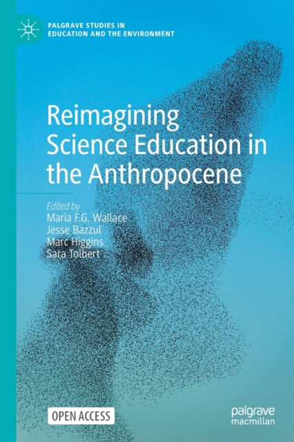 Book cover of: Reimagining Science Education in the Anthropocene. By: Maria F. G. Wallace