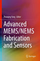 Book cover of: Advanced MEMS/NEMS Fabrication and Sensors. By: Zhuoqing Yang