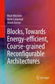 Book cover of: Blocks, Towards Energy-efficient, Coarse-grained Reconfigurable Architectures. By: Mark Wijtvliet
