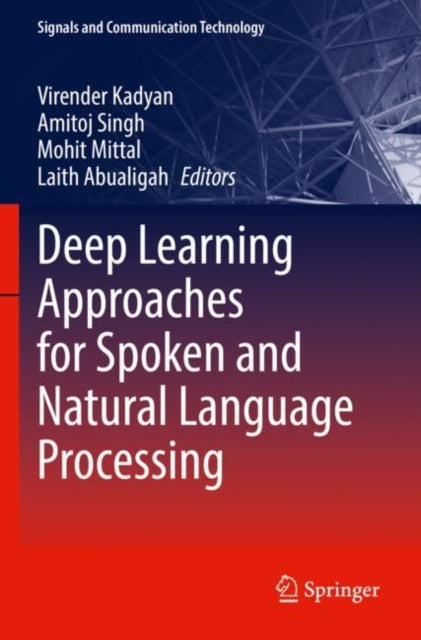 Book cover of: Deep Learning Approaches for Spoken and Natural Language Processing. By: Virender Kadyan