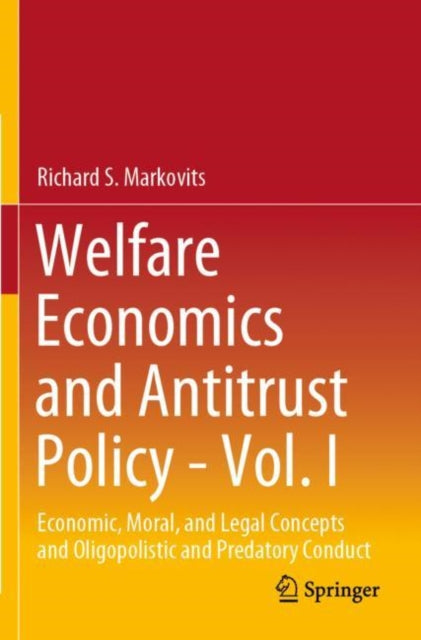 Book cover of: Welfare Economics and Antitrust Policy - Vol. I. By: Richard S. Markovits