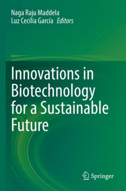 Book cover of: Innovations in Biotechnology for a Sustainable Future. By: Naga Raju Maddela