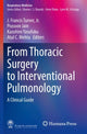Book cover of: From Thoracic Surgery to Interventional Pulmonology. By: Turner, J. Francis, Jr.