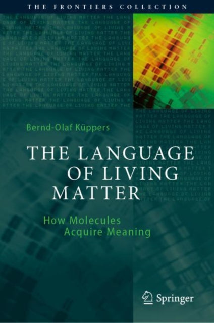 Book cover of: Language of Living Matter. By: Bernd-Olaf Küppers