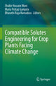 Book cover of: Compatible Solutes Engineering for Crop Plants Facing Climate Change. By: Shabir Hussain Wani