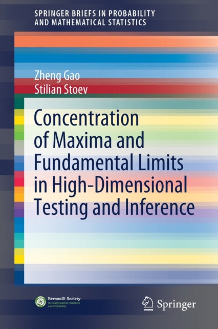 Book cover of: Concentration of Maxima and Fundamental Limits in High-Dimensional Testing and Inference. By: Zheng Gao