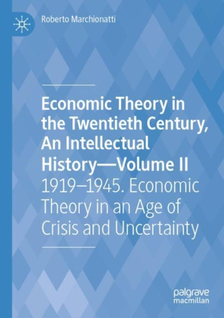 Book cover of: Economic Theory in the Twentieth Century, An Intellectual History—Volume II. By: Roberto Marchionatti