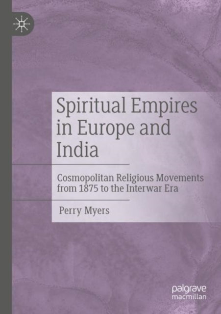 Book cover of: Spiritual Empires in Europe and India. By: Perry Myers