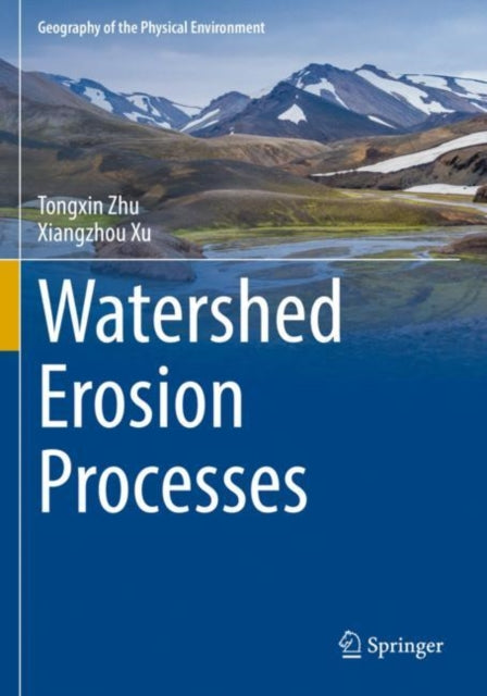 Book cover of: Watershed Erosion Processes. By: Tongxin Zhu