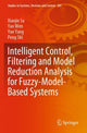 Book cover of: Intelligent Control, Filtering and Model Reduction Analysis for Fuzzy-Model-Based Systems. By: Xiaojie Su
