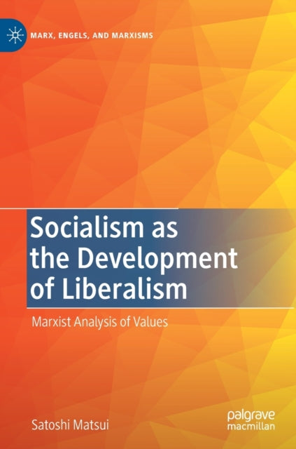 Book cover of: Socialism as the Development of Liberalism. By: Satoshi Matsui