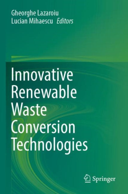 Book cover of: Innovative Renewable Waste Conversion Technologies. By: Gheorghe Lazaroiu