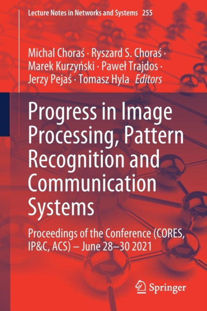 Book cover of: Progress in Image Processing, Pattern Recognition and Communication Systems. By: Michal Choraś