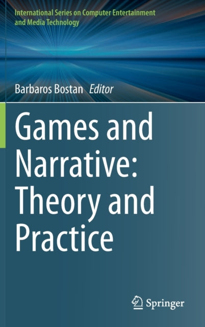 Book cover of: Games and Narrative: Theory and Practice. By: Barbaros Bostan