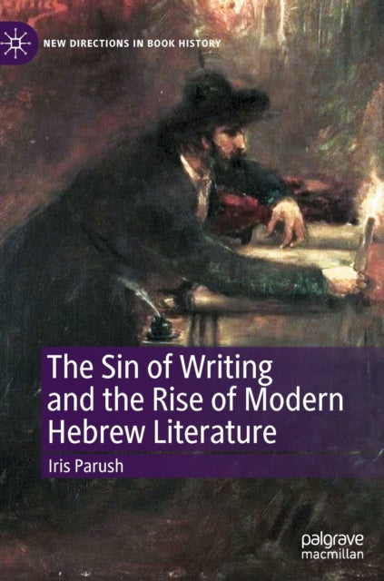 Book cover of: Sin of Writing and the Rise of Modern Hebrew Literature. By: Iris Parush