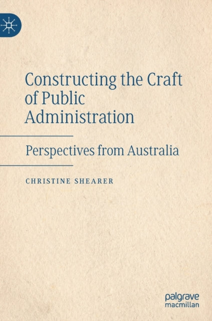 Book cover of: Constructing the Craft of Public Administration. By: Christine Shearer