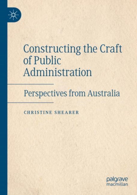 Book cover of: Constructing the Craft of Public Administration. By: Christine Shearer