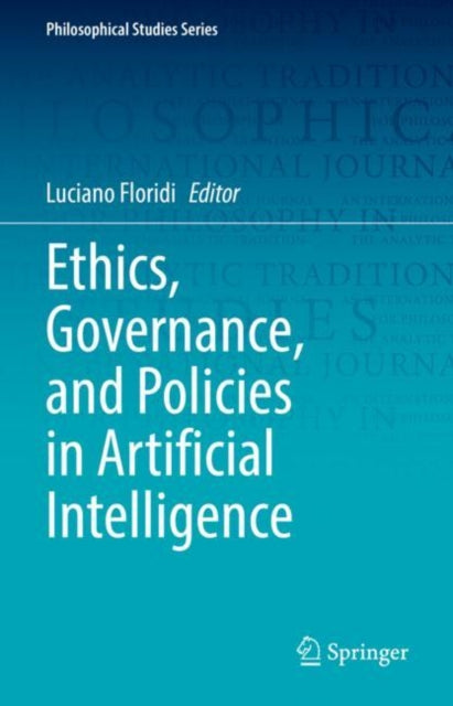 Book cover of: Ethics, Governance, and Policies in Artificial Intelligence. By: Luciano Floridi