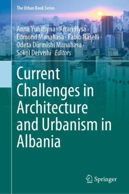 Book cover of: Current Challenges in Architecture and Urbanism in Albania. By: Anna Yunitsyna