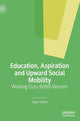 Book cover of: Education, Aspiration and Upward Social Mobility. By: Aqsa Dar