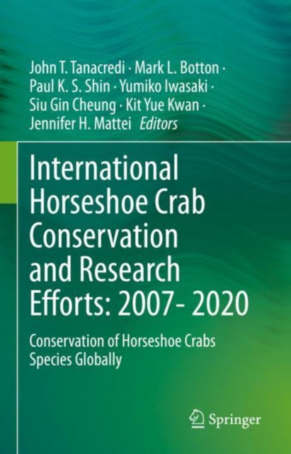 Book cover of: International Horseshoe Crab Conservation and Research Efforts: 2007- 2020. By: John Tanacredi
