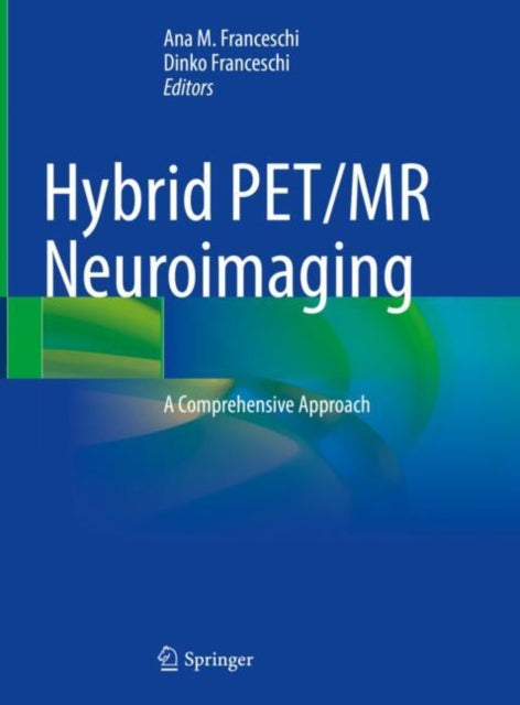 Book cover of: Hybrid PET/MR Neuroimaging. By: Ana M. Franceschi