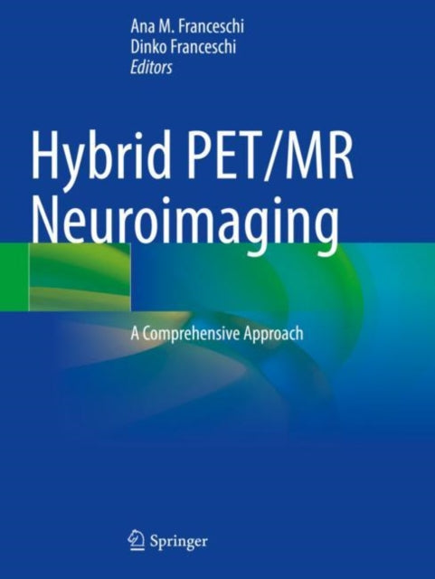 Book cover of: Hybrid PET/MR Neuroimaging. By: Ana M. Franceschi