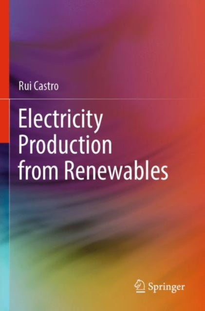 Book cover of: Electricity Production from Renewables. By: Rui Castro