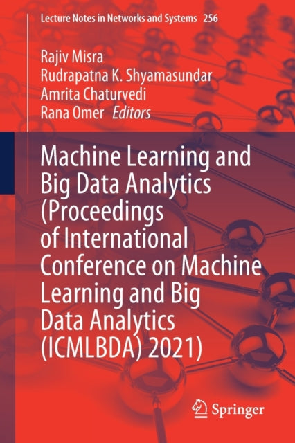 Book cover of: Machine Learning and Big Data Analytics  (Proceedings of International Conference on Machine Learning and Big Data Analytics (ICMLBDA) 2021). By: Rajiv Misra