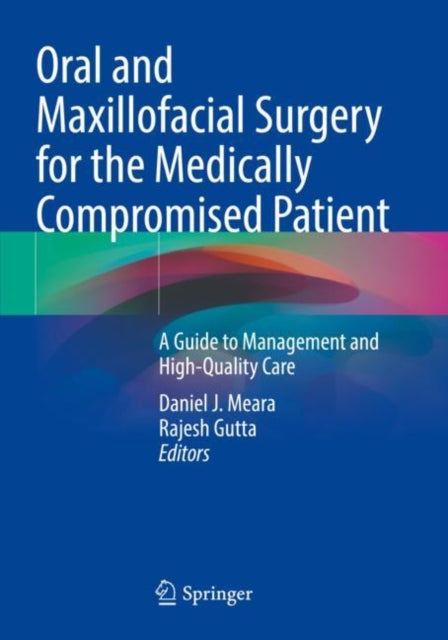 Book cover of: Oral and Maxillofacial Surgery for the Medically Compromised Patient. By: Daniel J. Meara