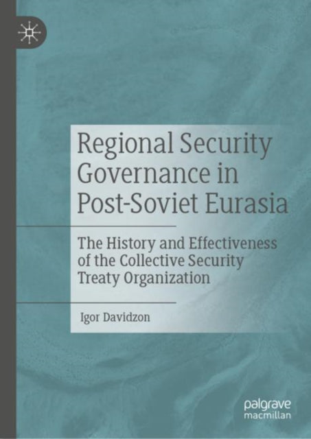 Book cover of: Regional Security Governance in Post-Soviet Eurasia. By: Igor Davidzon
