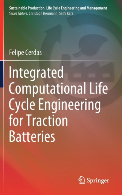 Book cover of: Integrated Computational Life Cycle Engineering for Traction Batteries. By: Felipe Cerdas