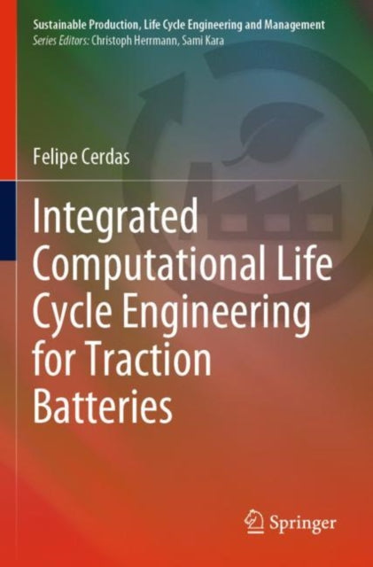 Book cover of: Integrated Computational Life Cycle Engineering for Traction Batteries. By: Felipe Cerdas
