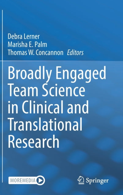 Book cover of: Broadly Engaged Team Science in Clinical and Translational Research. By: Debra Lerner