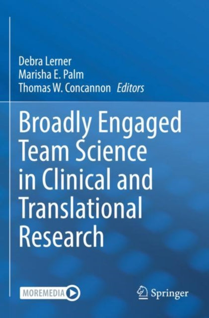 Book cover of: Broadly Engaged Team Science in Clinical and Translational Research. By: Debra Lerner
