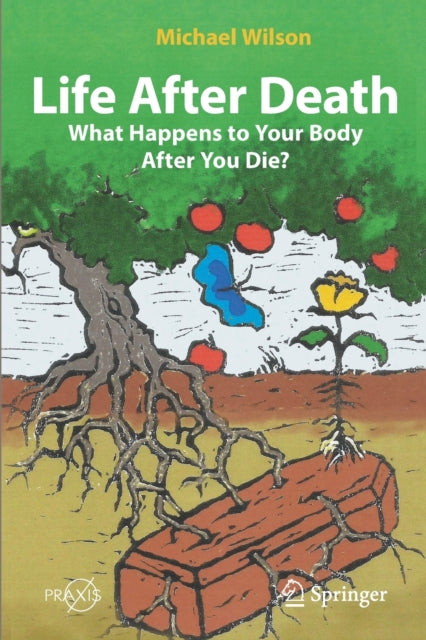 Book cover of: Life After Death: What Happens to Your Body After You Die?. By: Mike Wilson