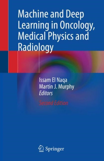 Book cover of: Machine and Deep Learning in Oncology, Medical Physics and Radiology. By: Issam El Naqa