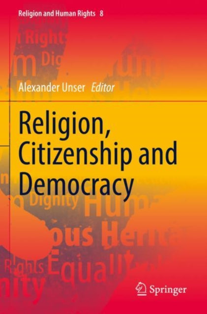 Book cover of: Religion, Citizenship and Democracy. By: Alexander Unser