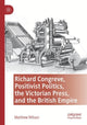 Book cover of: Richard Congreve, Positivist Politics, the Victorian Press, and the British Empire. By: Matthew Wilson