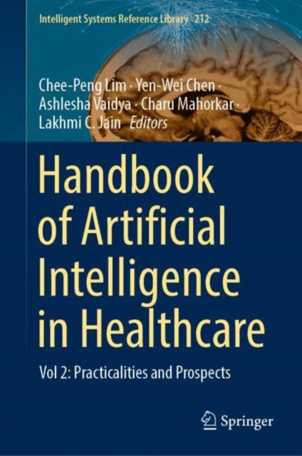 Book cover of: Handbook of Artificial  Intelligence in Healthcare. By: Chee Peng Lim
