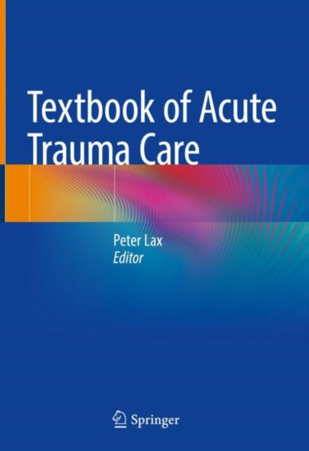Book cover of: Textbook of Acute Trauma Care. By: Peter Lax