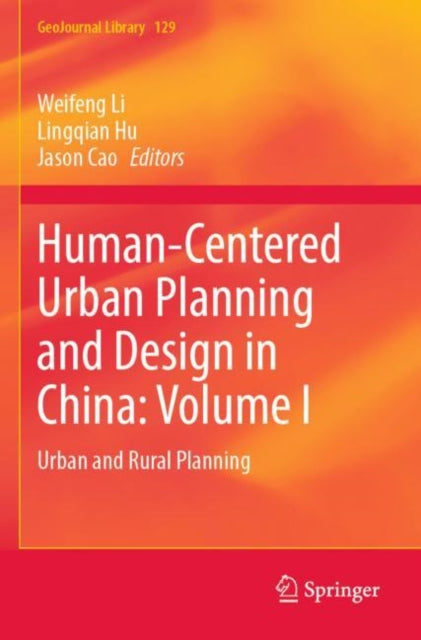 Book cover of: Human-Centered Urban Planning and Design in China: Volume I. By: Weifeng Li