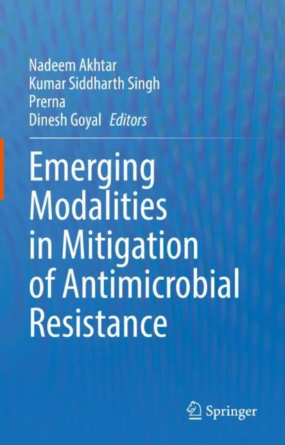Book cover of: Emerging Modalities in Mitigation of Antimicrobial Resistance. By: Nadeem Akhtar