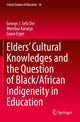 Book cover of: Elders’ Cultural Knowledges and the Question of Black/ African Indigeneity in Education. By: George J. Sefa Dei