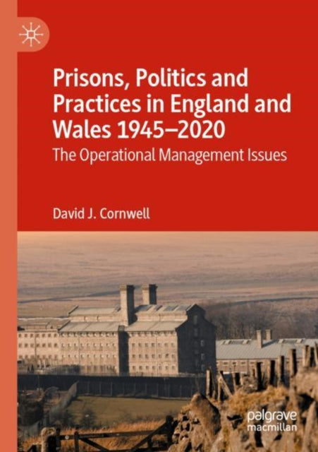 Book cover of: Prisons, Politics and Practices in England and Wales 1945–2020. By: David J. Cornwell