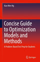 Book cover of: Concise Guide to Optimization Models and Methods. By: Xian Wen Ng
