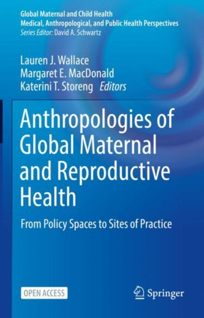 Book cover of: Anthropologies of Global Maternal and Reproductive Health. By: Lauren J. Wallace