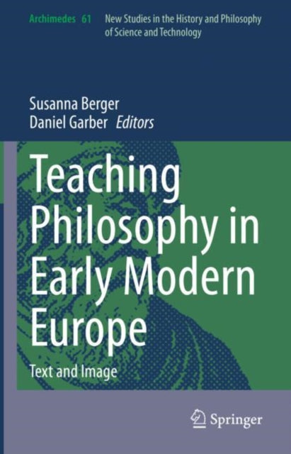 Book cover of: Teaching Philosophy in Early Modern Europe. By: Susanna Berger