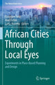Book cover of: African Cities Through Local Eyes. By: Giuseppe Faldi